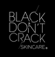 Black Don't Crack Skincare